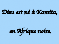 Dieu est né à Kamita, en Afrique noire